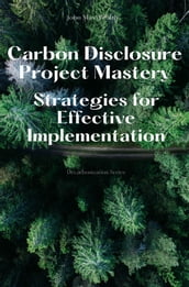 Carbon Disclosure Project Mastery - Strategies for Effective Implementation