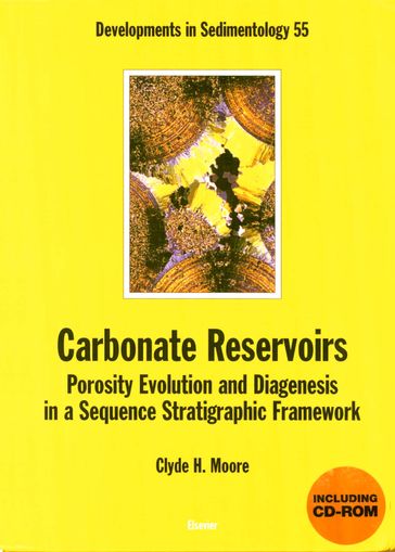 Carbonate Reservoirs: Porosity, Evolution and Diagenesis in a Sequence Stratigraphic Framework - Clyde H. Moore