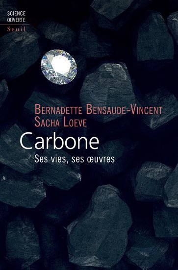 Carbone - Ses vies, ses oeuvres - Bernadette Bensaude-Vincent - Sacha Loeve