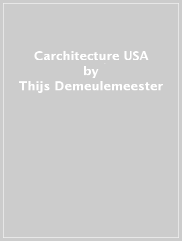 Carchitecture USA - Thijs Demeulemeester - Bert Voet