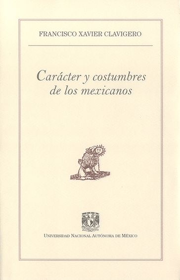 Carácter y costumbres de los mexicanos - Francisco Xavier Clavigero