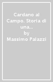 Cardano al Campo. Storia di una comunità laboriosa