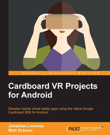 Cardboard VR Projects for Android - Jonathan Linowes - Matt Schoen
