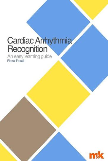 Cardiac Arrhythmia Recognition: An easy learning guide - Fiona Foxall