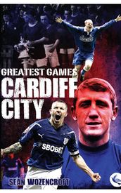 Cardiff City Greatest Games