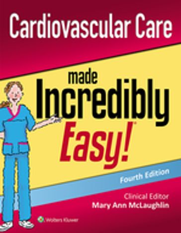 Cardiovascular Care Made Incredibly Easy! - Mary Ann McLaughlin