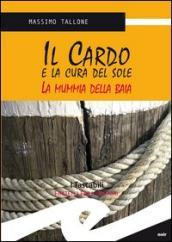 Il Cardo e la cura del sole. La mummia della Baia