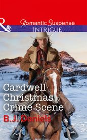 Cardwell Christmas Crime Scene (Mills & Boon Intrigue) (Cardwell Cousins, Book 6)