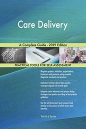 Care Delivery A Complete Guide - 2019 Edition