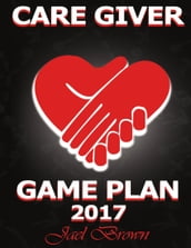 Care Giver Game Plan 2017