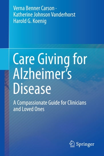 Care Giving for Alzheimer's Disease - Verna Benner Carson - Katherine Johnson Vanderhorst - Harold G. Koenig