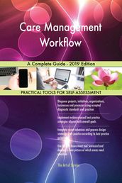 Care Management Workflow A Complete Guide - 2019 Edition