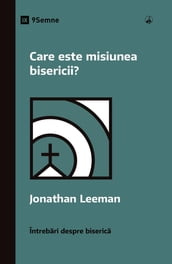Care este misiunea bisericii? (What Is the Church s Mission?) (Romanian)