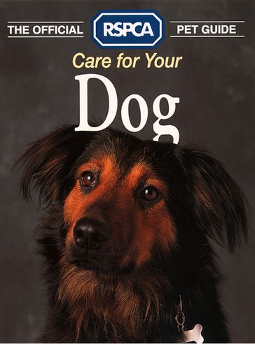 Care for your Dog (The Official RSPCA Pet Guide) - RSPCA