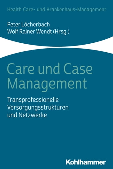 Care und Case Management - Alexander Pimperl - Christian Rexrodt - Edwin Toepler - Helmut Hildebrandt - Jurgen Ribbert-Elias - Michael Wissert - Nils Greve - Oliver Grone - Paul Libera - Peter Locherbach - Thierry Carrel - Thomas Klie - Wolf Rainer Wendt