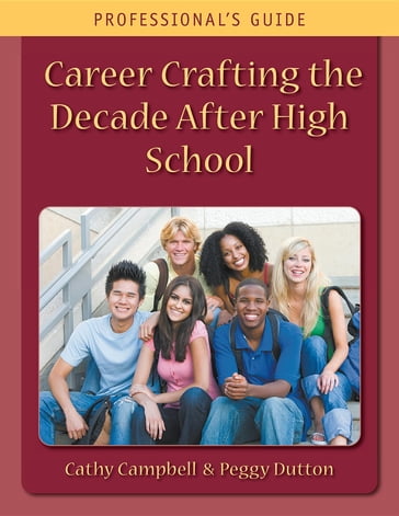 Career Crafting the Decade After High School - Cathy Campbell - Peggy Dutton