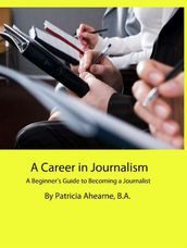 A Career in Journalism: A Beginner