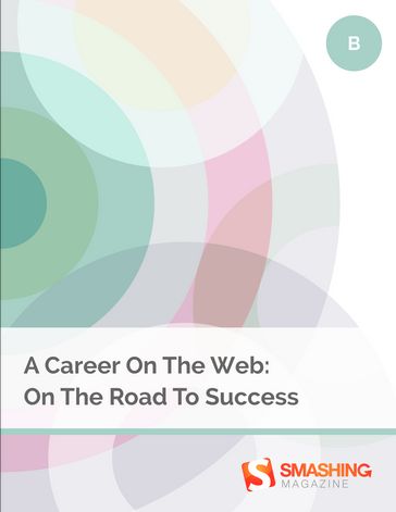 A Career On The Web: On The Road To Success - Smashing Magazine