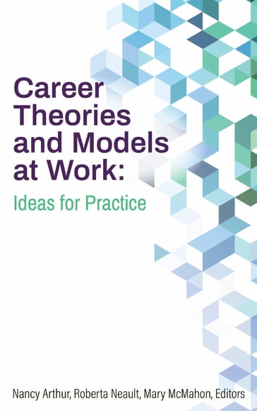 Career Theories and Models at Work - Mary McMahon - Nancy Arthur - Roberta Neault