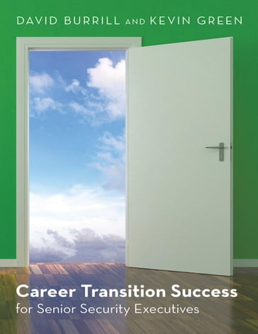 Career Transition Success: For Senior Security Executives - David Burrill - Kevin Green