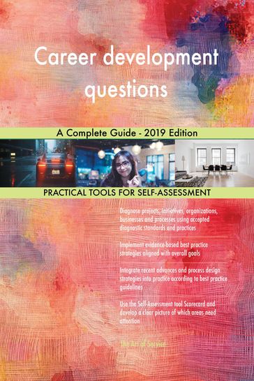 Career development questions A Complete Guide - 2019 Edition - Gerardus Blokdyk