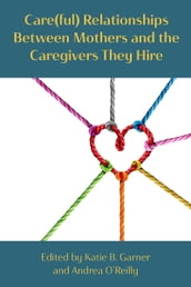 Care(ful) Relationships between Mothers and the Caregivers They Hire