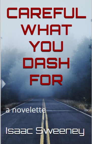 Careful What You Dash For - Isaac Sweeney