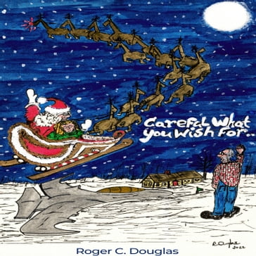 Careful What You Wish For - Roger C. Douglas