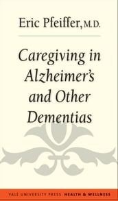 Caregiving in Alzheimer s and Other Dementias