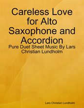 Careless Love for Alto Saxophone and Accordion - Pure Duet Sheet Music By Lars Christian Lundholm