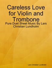 Careless Love for Violin and Trombone - Pure Duet Sheet Music By Lars Christian Lundholm