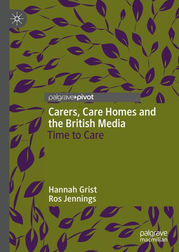 Carers, Care Homes and the British Media - Hannah Grist - Ros Jennings