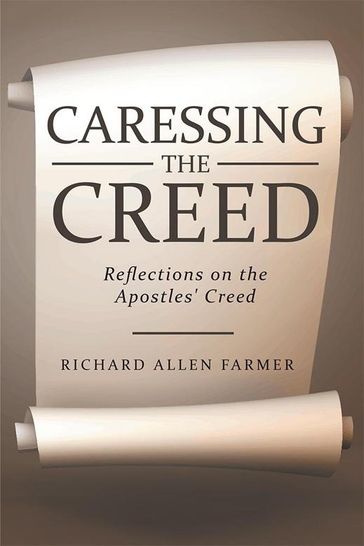 Caressing the Creed - Richard Allen Farmer