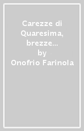 Carezze di Quaresima, brezze di primavera. Lectio divina quotidiana per il tempo quaresimale con don Tonino Bello