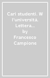 Cari studenti. W l università. Lettera aperta di un professore universitario agli studenti italiani