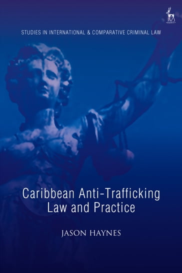 Caribbean Anti-Trafficking Law and Practice - Dr Jason Haynes