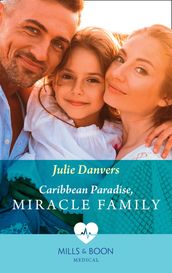Caribbean Paradise, Miracle Family (The Island Clinic, Book 2) (Mills & Boon Medical)
