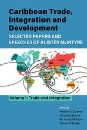 Caribbean Trade, Integration and Development - Selected Papers and Speeches of Alister McIntyre (Vol. 1)