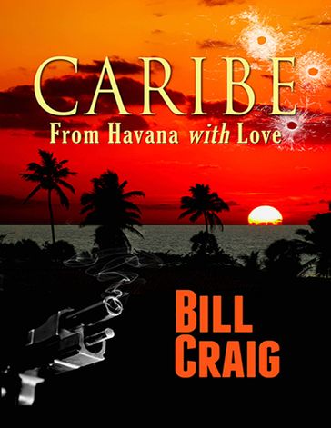 Caribe: From Havana With Love - Bill Craig