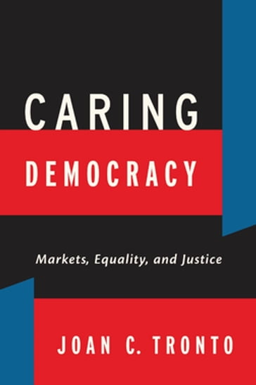 Caring Democracy - Joan C. Tronto