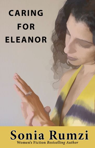 Caring For Eleanor: A Novel - Sonia Rumzi