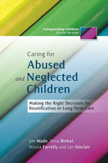 Caring for Abused and Neglected Children - Ian Sinclair - Jim Wade - Nicola Farrelly - Nina Biehal