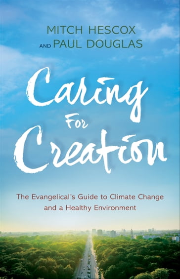 Caring for Creation - Mitch Hescox - Paul Douglas