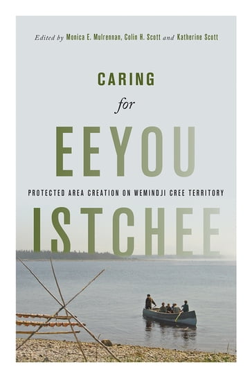 Caring for Eeyou Istchee - Colin H. Scott - Katherine Scott - Monica E. Mulrennan