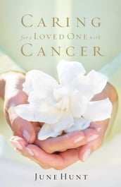 Caring for a Loved One with Cancer