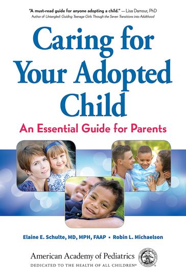 Caring for Your Adopted Child - MD  MPH  FAAP Elaine E. Schulte - Robin Michaelson