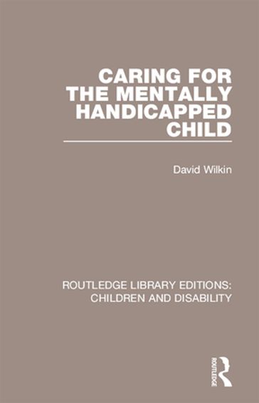 Caring for the Mentally Handicapped Child - David Wilkin
