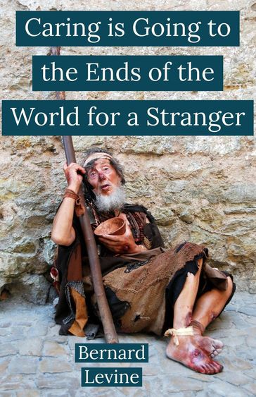 Caring is Going to the Ends of the World for a Stranger - Bernard Levine
