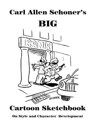 Carl Allen Schoner's Big Cartoon Sketchbook - Carl Allen Schoner