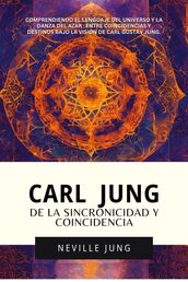 Carl Jung : De La Sincronicidad Y Coincidencia